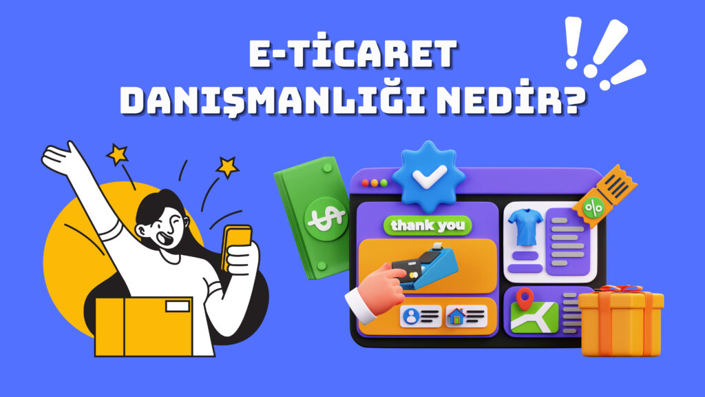 E-Ticaret Danışmanlığı Nedir?
